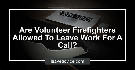 Are Volunteer Firefighters Allowed To Leave Work For A Call